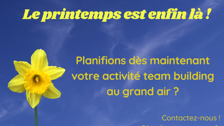 Aujourd’hui est un grand jour : c’est l’arrivée du Printemps ! Quoi de mieux que de faire des activités team building en plein air !